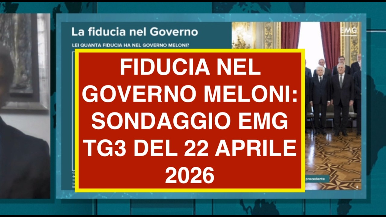 FIDUCIA NEL GOVERNO MELONI: SONDAGGIO EMG TG3 DEL 22 APRILE 2026