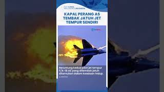 Salah Sasaran! Kapal Perang AS Tembak Jatuh Jet Tempur Sendiri hingga Lukai Pilot, Dikira Houthi