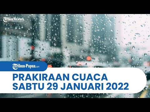 Prakiraan Cuaca BMKG Sabtu 29 Januari 2022, Papua Berpotensi Hujan Lebat Disertai Angin Kencang