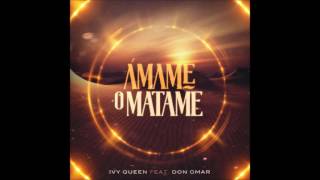 Ivy Queen Ft. Don Omar - Ámame O Mátame (Prod. Eliel Y Nexus Beat) 2017