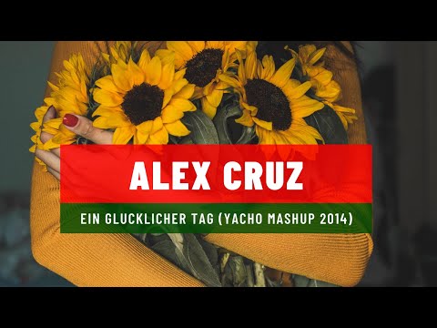 Alex Cruz feat. Melle Kuil - Ein Glucklicher Tag (Yacho Mashup 2014)