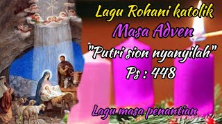 Download lagu lagu rohani katolik masa penantian ( Adven) ' putri sion nyanyilah ' Ps:448 mp3