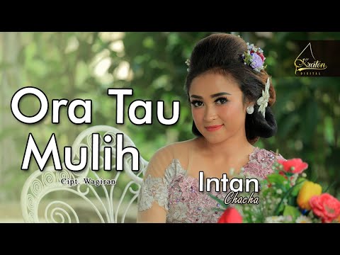 Intan Chacha - Ora Tau Mulih ( Official Music Video )