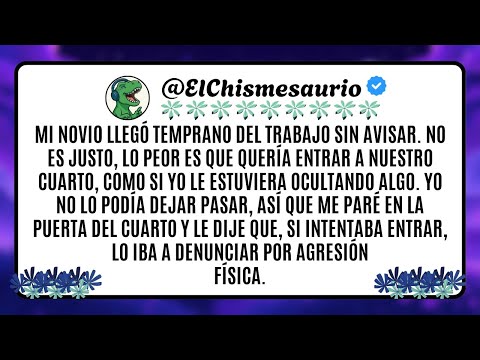 Mi novio llegó temprano del trabajo sin avisar. No es justo, lo peor es que quería entrar