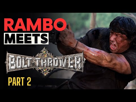 Rambo meets Bolt Thrower Part 2