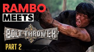 Rambo meets Bolt Thrower Part 2