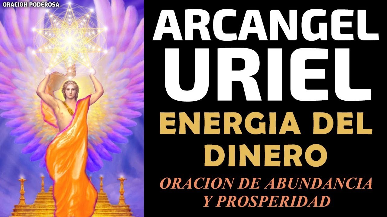 Arcangel Uriel y la energía del dinero, oración de abundancia y prosperidad al Arcángel Uriel