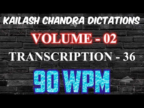Kailash Chandra Volume 2 Transcription 36 @90wpm
