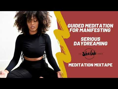 Guided Meditation for Manifesting (Serious Daydreaming) from Shelah Marie's Meditation Mixtape