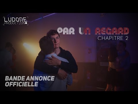 PAR UN REGARD : Chapitre 2 (Bande annonce officielle)