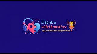 Értünk a véletlenekhez - egy jó kapcsolat megteremtése - Száraz Gábor párkapcsolati tanácsadó - 7.