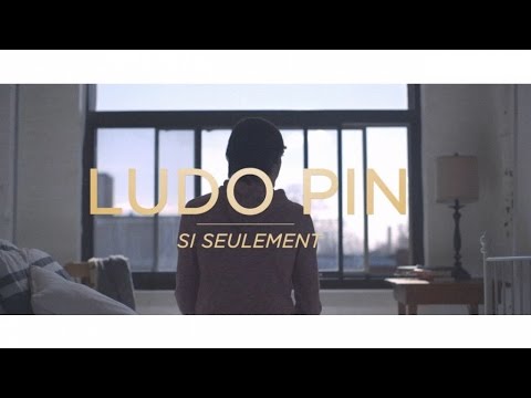 Ludo Pin - Si seulement - Clip Officiel