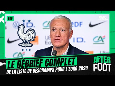Équipe de France : Le débrief complet de l'After Foot après la liste de Deschamps pour l'Euro 2024