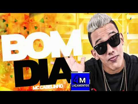 MC ELVIS E MC CABELINHO - BOM DIA - VEM COM ELVIS 2018