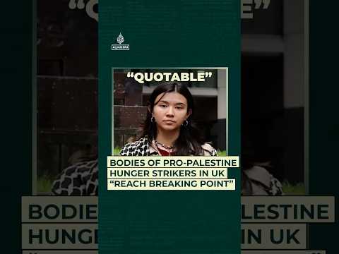 Bodies of pro-Palestine hunger strikers in UK “reach breaking point”