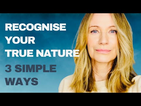 3 Simple & Quick Ways to Recognise Your True Nature