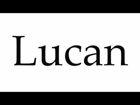 How to Pronounce Lucan