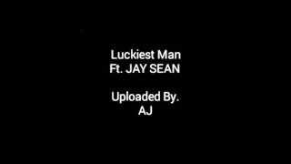 JAY SEAN LUCKIEST MAN OFFICIAL SONG
