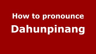 How to pronounce Dahunpinang