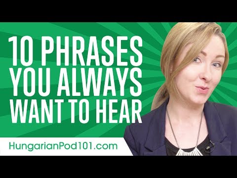 Learn the 10 Phrases You Always Want to Hear in Hungarian