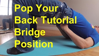Lower Back Popping with Bridge Pose (Crack Addict) How to