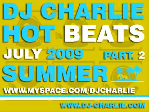 Dj Charlie - July 2009 part.2 [Nasty Summer Tunes To Electro & Dirty Club]