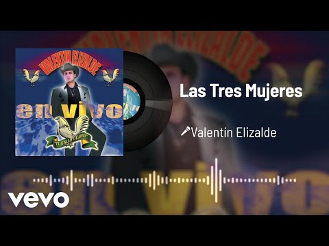 Valentín Elizalde - Las Tres Mujeres (Audio/En Vivo)