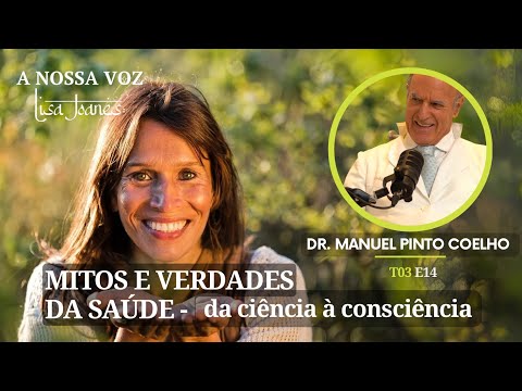 Mitos e Verdades da Saúde: da Ciência à Consciência, com Dr. Manuel Pinto Coelho