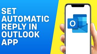 How to Set Automatic Reply in Outlook Mobile App - Quick and Easy