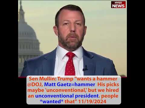Mullin: Trump wants Matt Gaetz as hammer at DOJ; Trump Dance; Gaetz witness credibility problems