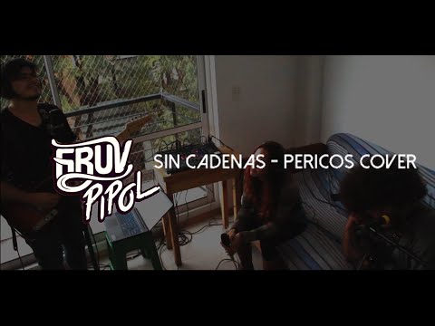 GruvPipol- Sin Cadenas - Los Pericos Cover-