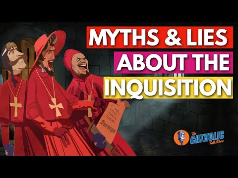 Debunking Myths And Lies About The Inquisition | The Catholic Talk Show