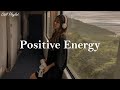 [Playlist] Positive Energy ☀️ songs to boost your energy up