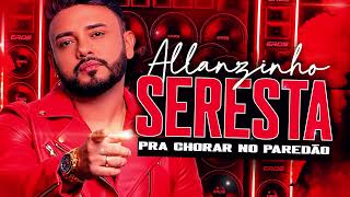 ALLANZINHO 2026 (CD NOVO 2026) MÚSICAS NOVAS ABRIL - REPERTÓRIO NOVO - ALLANZINHO SERESTA DE PAREDÃO