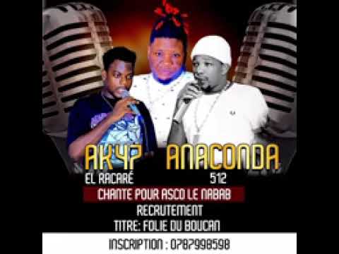 Asco le nabab Feat Anaconda 512 X AK 47 Elracaré - Folie du Boucan (Mp3 officiel)