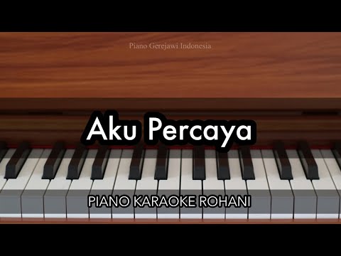 Aku Percaya - Ir. Niko | Piano Karaoke Rohani