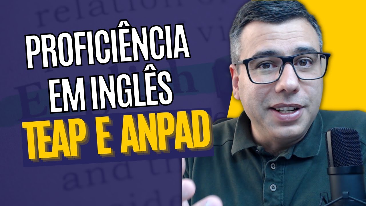 TEAP e ANPAD: Como Estudar para Estas Provas de Proficiência em Inglês