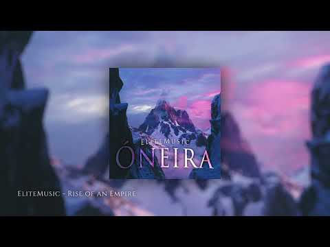 EliteMusic - The Rise Of An Empire | Óneira (Official Audio)