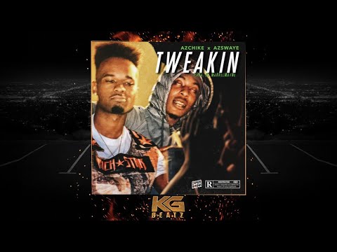 AzChike x AzSwaye - Tweaking [Prod. By MarvelMayne] [New 2019]