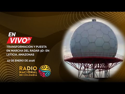 Transformación y puesta en marcha del Radar 3D – Leticia, Amazonas