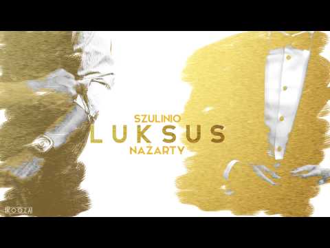 Szulinio ╳ Nażarty - Luksus