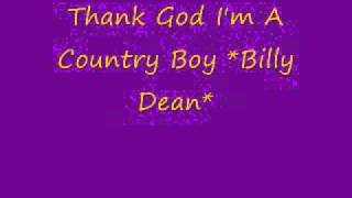 Billy Dean* Thank God I&#39;m a Country Boy