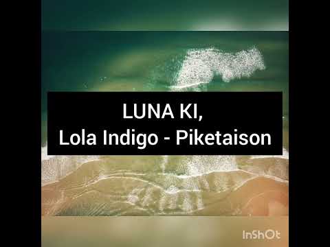 LUNA KI, Lola Indigo - Piketaison   30 minutos