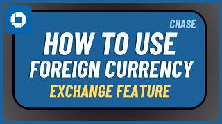 How to Use Chase Foreign Currency Exchange Feature !