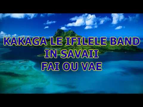 Kakaga Le Ifilele Band-Fai ou Vae