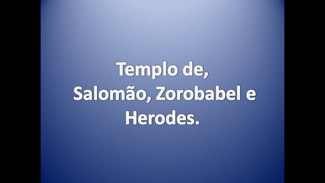 Templo de, Salomão, Zorobabel e Herodes