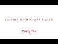 Calling with Power Dialer | CrazyCall Demo