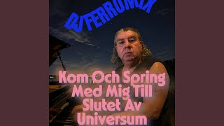 Kom Och Spring Med Mig Till Slutet Av Universum