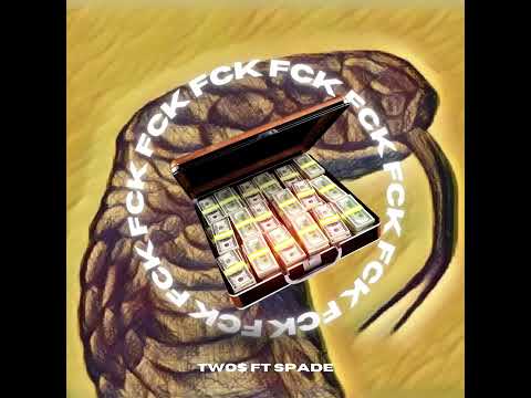 FCK -Two$ FT D-Spade