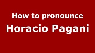 How to pronounce Horacio Pagani